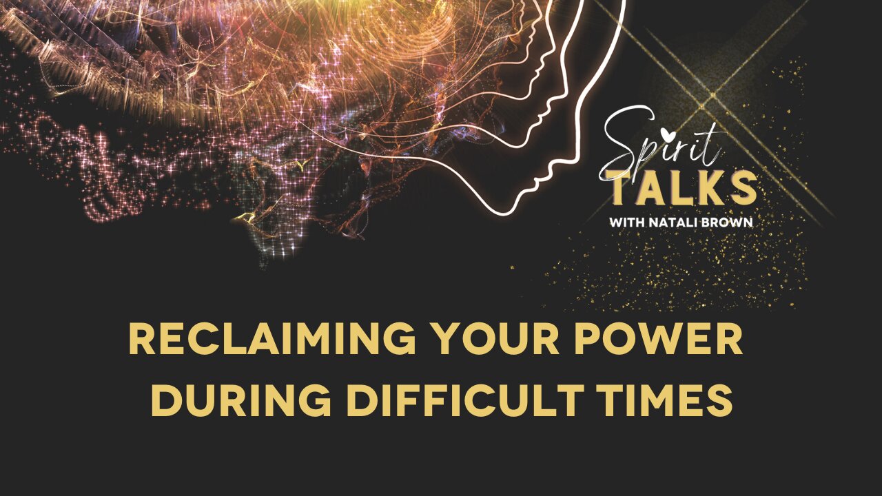 Spirit Talks - Reclaiming your power during difficult times