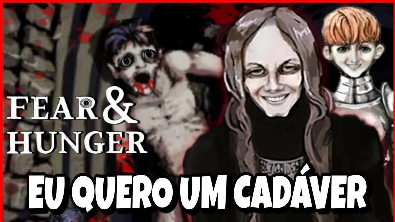 FEAR & HUNGER - EU QUERO UM CADÁVER