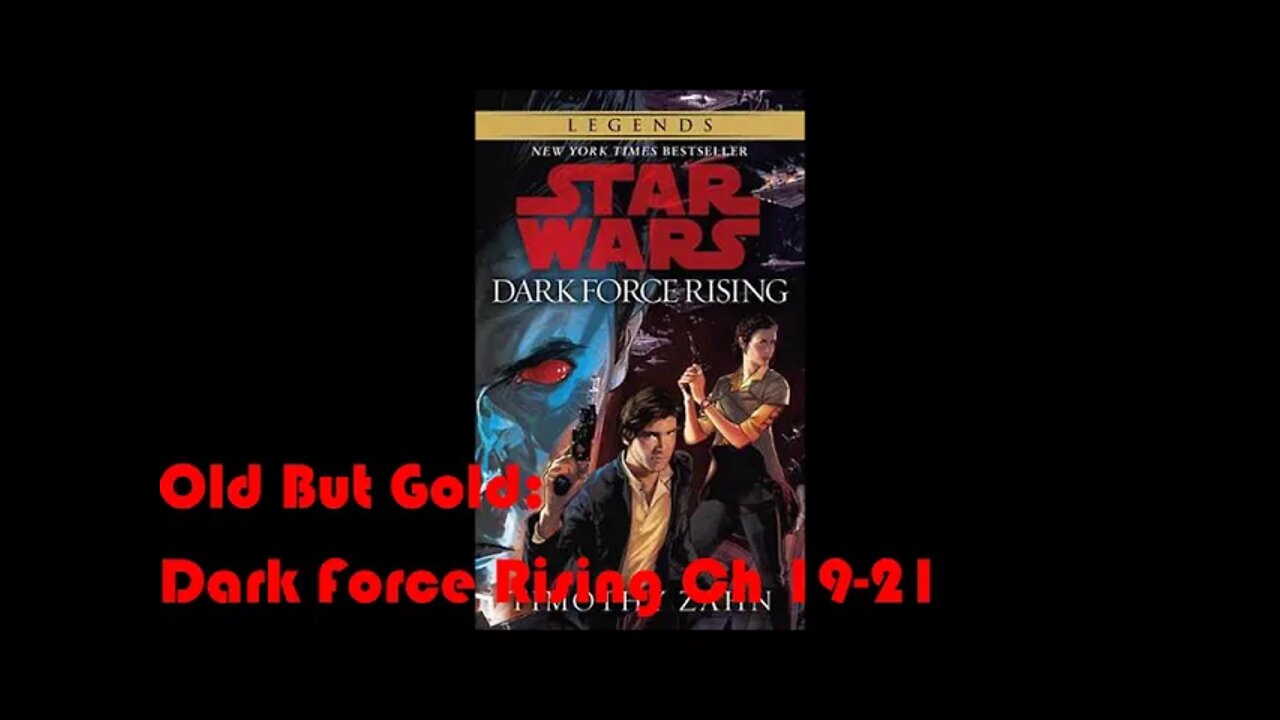 Old But Gold: Star Wars Dark Force Rising (Ch 19-21)