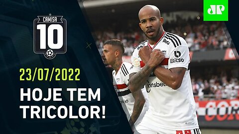 São Paulo JOGA HOJE e precisa VOLTAR A VENCER para ENCOSTAR no G-6! | CAMISA 10 – 23/07/22