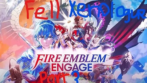 fire emblem engage fell xenologue part 3