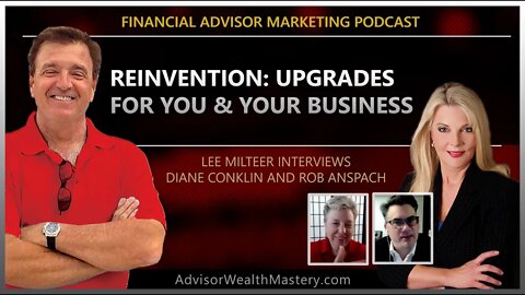 Financial Advisor Marketing Podcast. Reinvention: Upgrades for You & Your Business.