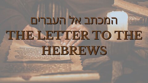 Letter to the Hebrews Part I