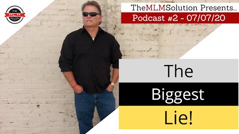 Podcast #2: The BIGGEST Lie....