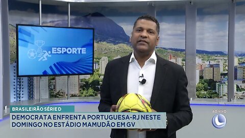 Brasileirão Série D: Democrata enfrenta Portuguesa-RJ neste Domingo no Estádio Mamudão em GV.