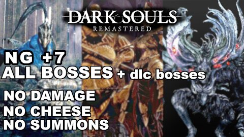 DARK SOULS™ REMASTERED - All Bosses (NG+ 7) - No Damage, No Cheese + ending !!!