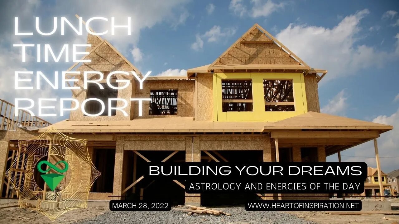 Lunchtime Energy Report 3-29-2022 | Building Your Dreams | Astrology & Tarot