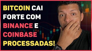 BINANCE E COINBASE PROCESSADAS: BITCOIN EM QUEDA FORTE