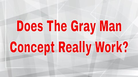 Does The Gray Man Concept Really Work?