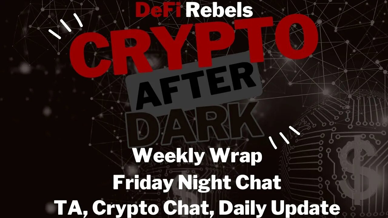 Crypto After Dark: Weekly wrap, Bitcoin TA, news and more