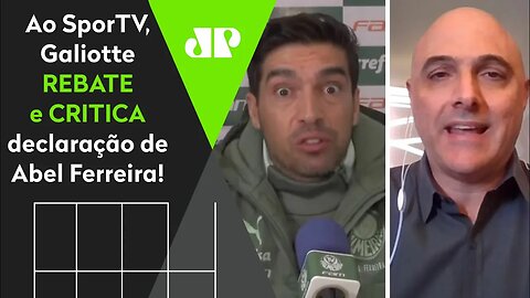 CLIMA QUENTE! Galiotte REBATE e CRITICA declaração de Abel Ferreira no Palmeiras!