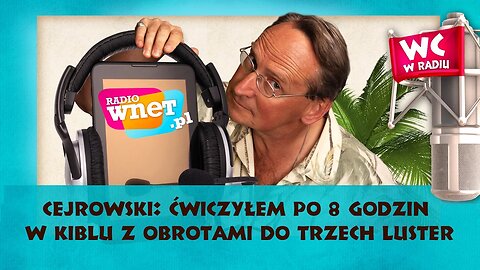 Cejrowski: ćwiczyłem po 8 godzin w kiblu z obrotami do trzech luster 2017/03/03