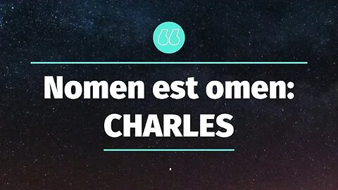 Nomen est omen: CHARLES