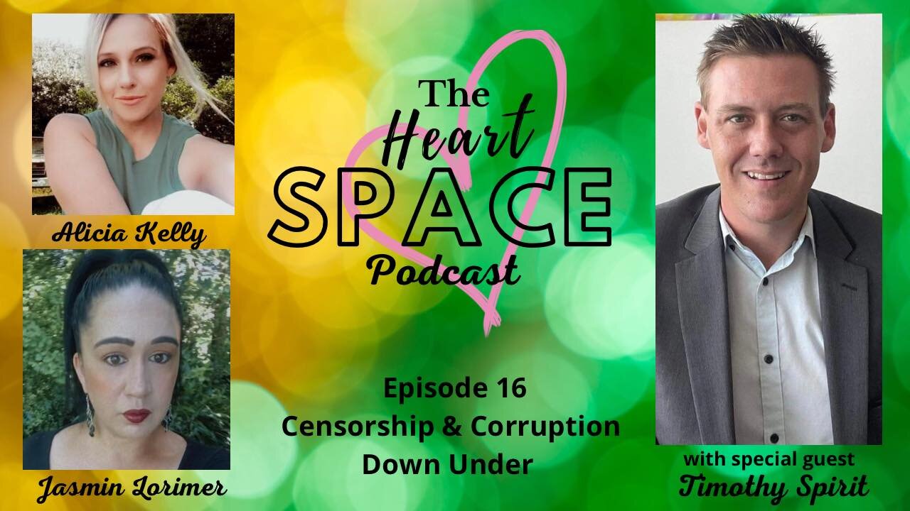 The Heart Space Podcast Ep 16: Censorship & Corruption Down Under - Timothy Spirit Interview