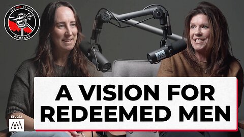 A Vision For Redeemed Men With Heather Zeamer (EP. 252)