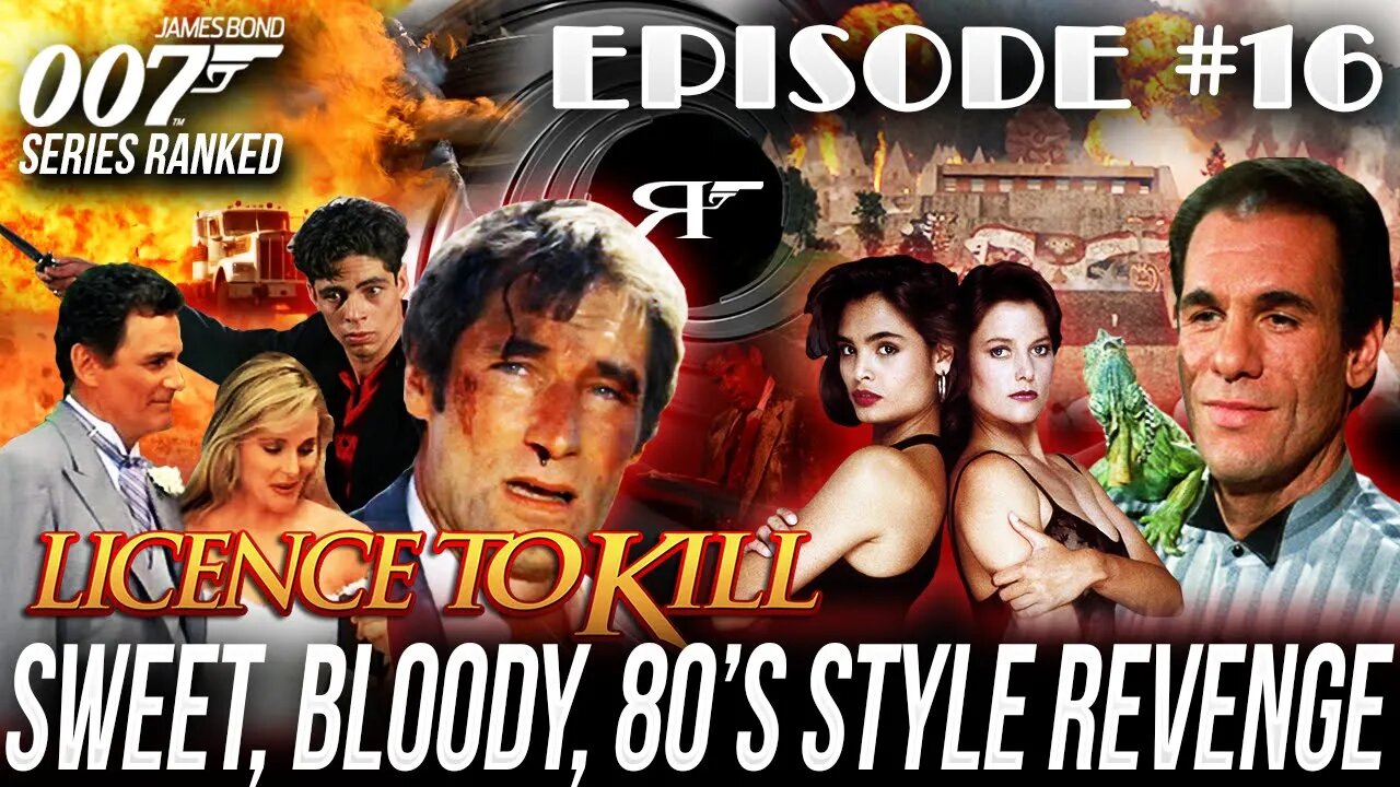 License To Kill | James Bond 007 Movies #RANKED Ep. 16