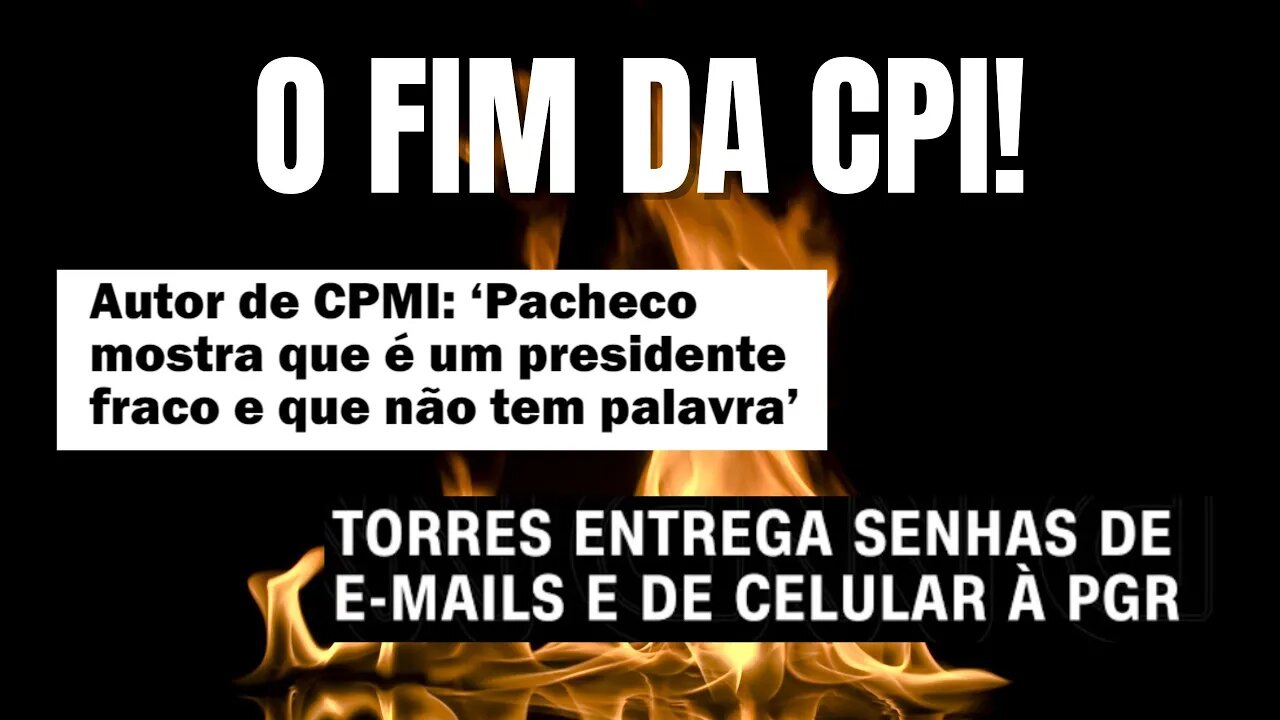 #10 - O FIM DA CPI - VEM B4MBA AÍ ! ANDERSON TORRES VAI ENTREGAR TUDO!