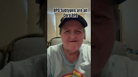 BPD Subtypes are all Core BPD