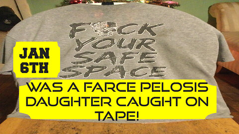 JAN 6TH WAS AN INSIDE JOB PELOSIS DAUGHTER TALKS TOO MUCH!!