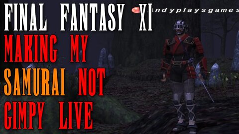 FFXI - Making My Samurai Not As Gimpy (By Leveling Into Gear And Working On AF) Cat's Eye Server