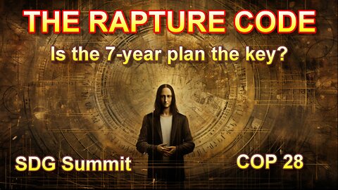 The Rapture Code — Is The 7-Year Plan the Key?