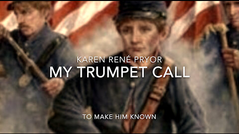 “My Trumpet Call” President Trump was chosen by God to save our Republic.