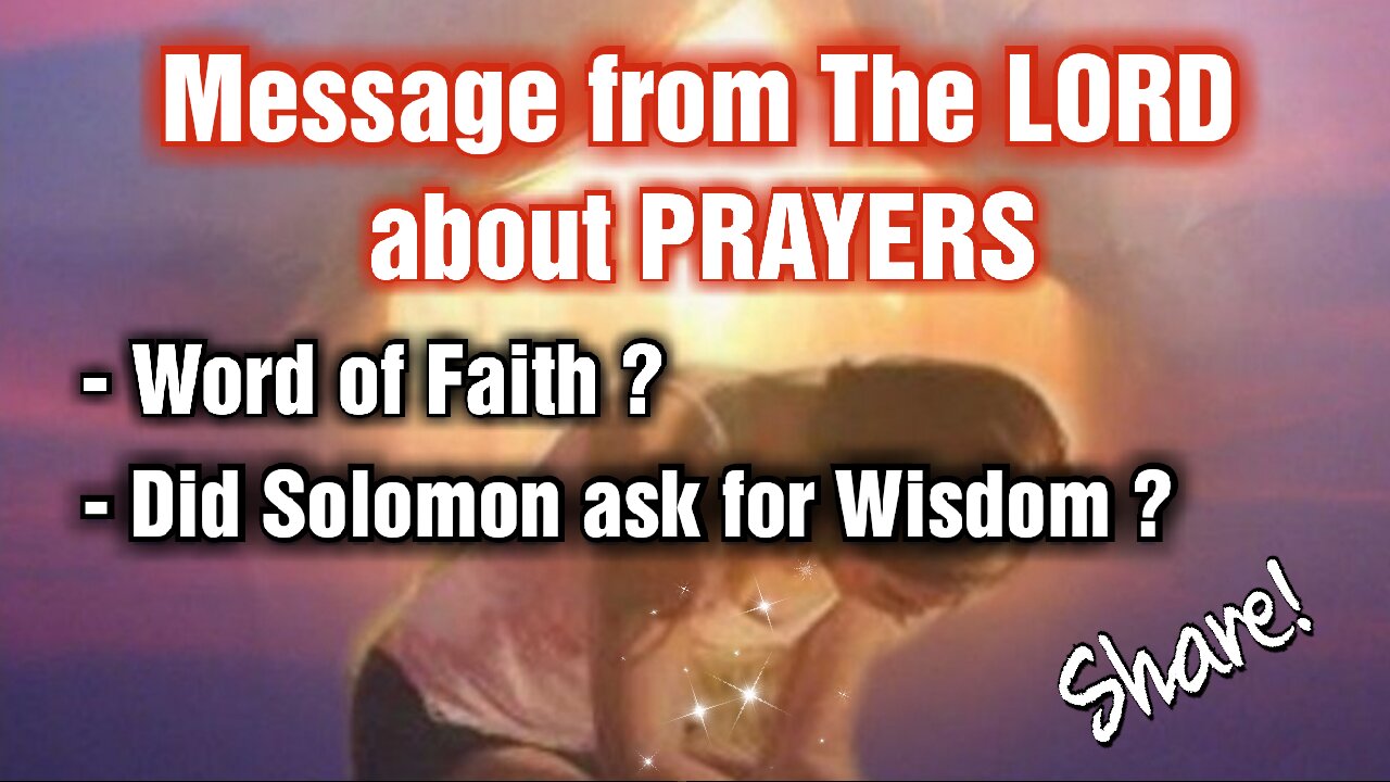 Word of Faith? And, Did Solomon prayed for Wisdom? Messages from The LORD. Share!