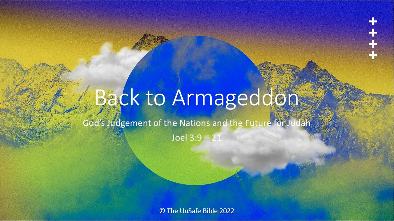 Joel 3:9 - 21 Back to Armageddon