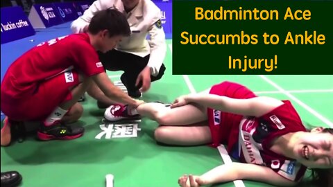 Badminton Ace Succumbs to Ankle Injury