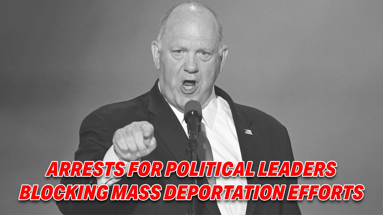 TOM HOMAN VOWS ARRESTS FOR POLITICAL LEADERS BLOCKING MASS DEPORTATION EFFORTS