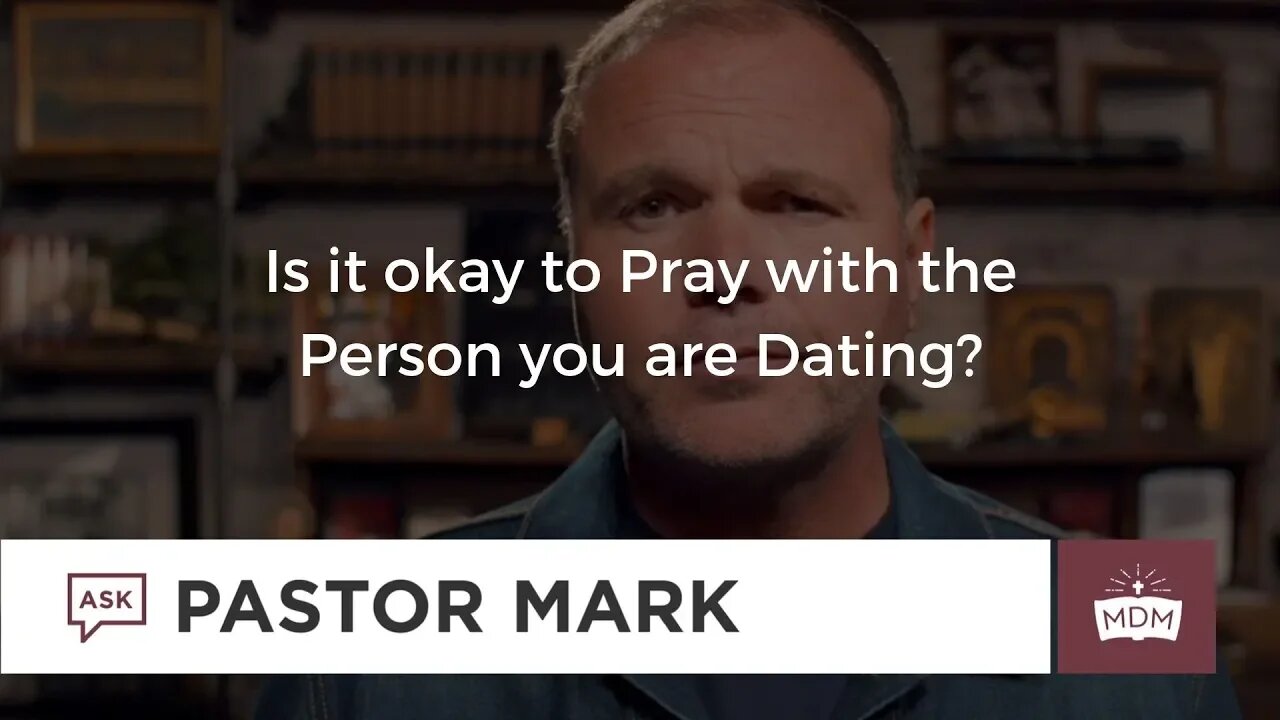 Is it ok to pray with the person you are dating?