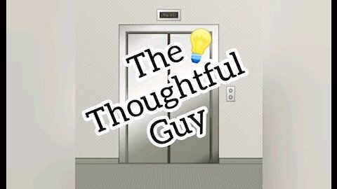 The Thoughtful Guy (Going up)
