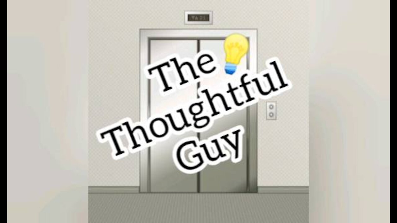 The Thoughtful Guy (Going up)