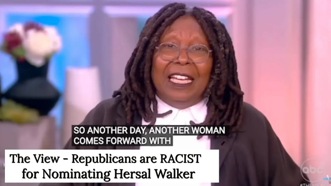 The VIEW calls Republicans RACIST for Nominating Herschel Walker