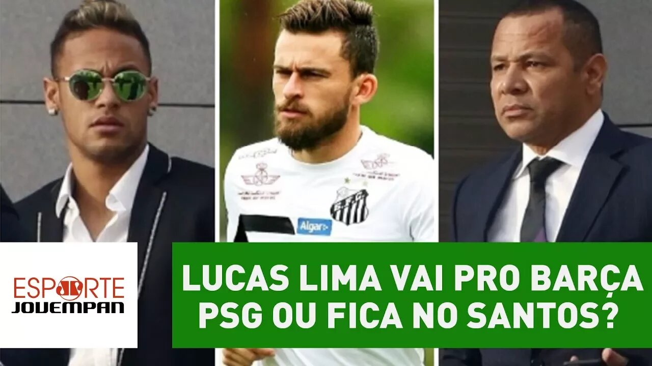 E agora? LUCAS LIMA vai pro Barça, PSG ou fica no Santos?