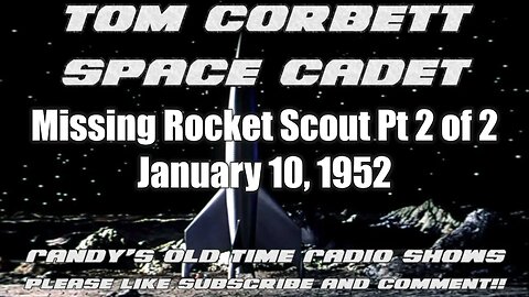 Tom Corbet 04 Missing Rocket Scout Pt 2 of 2 January 10, 1952