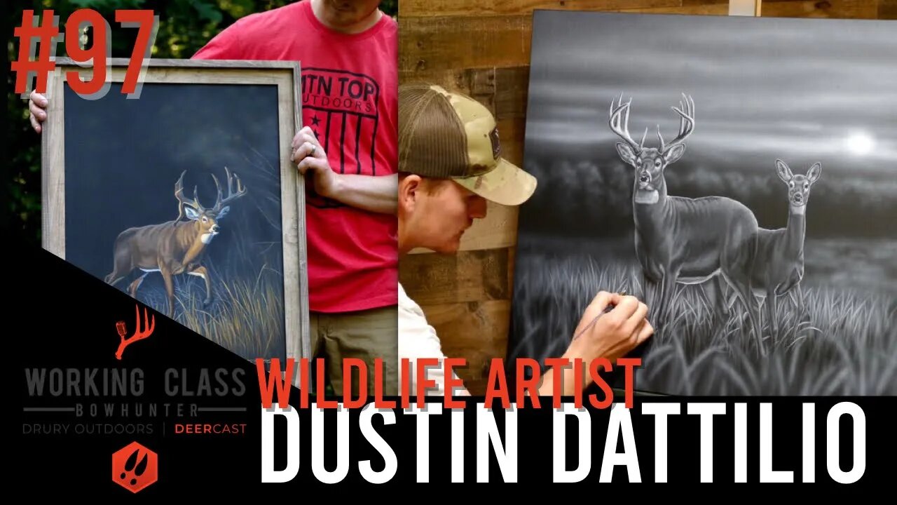 EP 97 | Wildlife Artist - Dustin Dattilio - Working Class On DeerCast