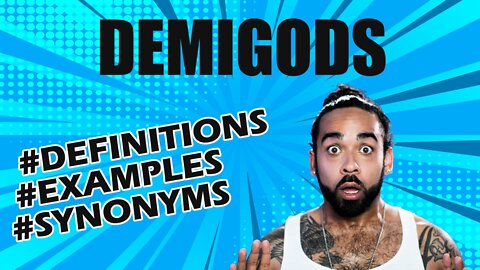 Definition and meaning of the word "demigods"
