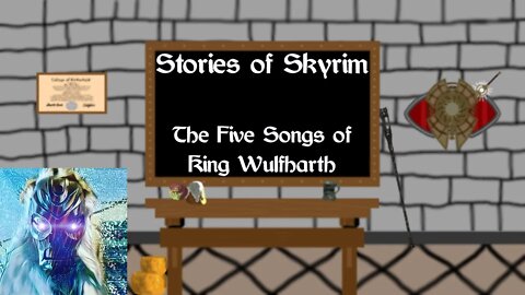 Stories of Skyrim | The Five Songs of King Wulfharth