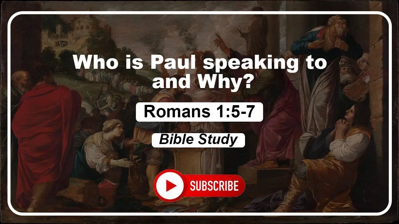 Romans 1:5-7 Bible Study, Who is Paul speaking to and Why?