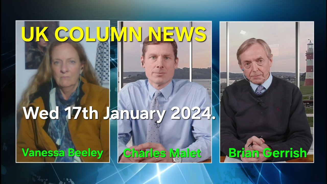 UK Column News - Wednesday 17th January 2024.