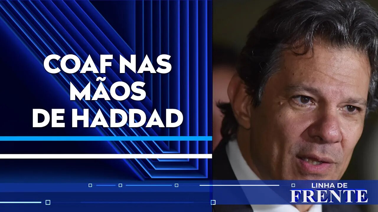 Qual o interesse do PT em tirar o Coaf do Banco Central? | LINHA DE FRENTE