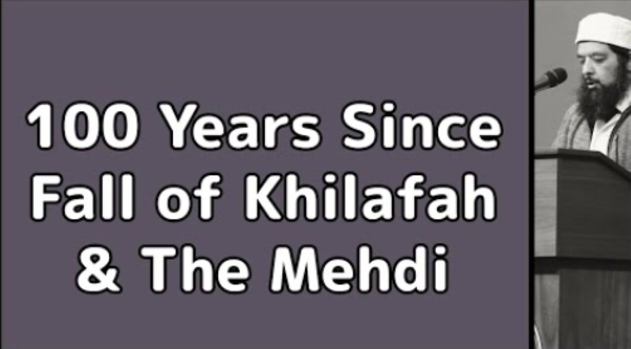 Sheikh Omar Baloch - 100 Years Since Fall of Khilafah & The Mehdi Factor