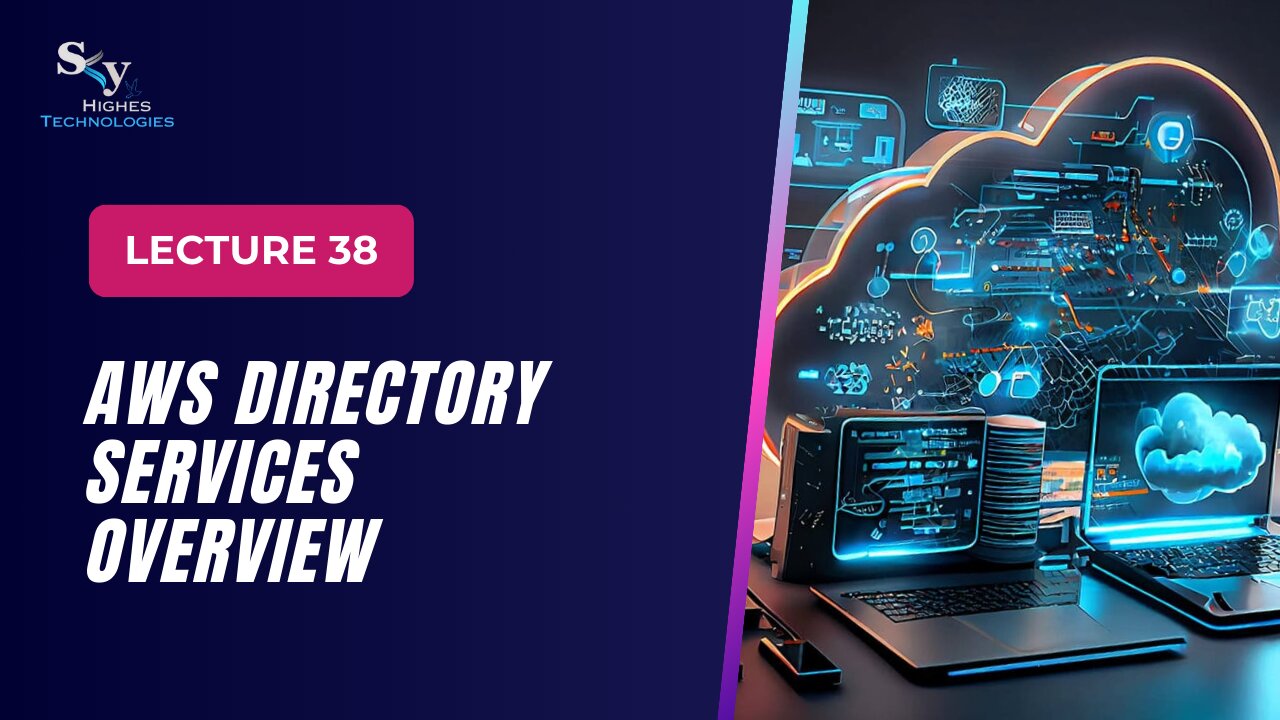 38.AWS Directory Services Overview | Skyhighes | Cloud Computing