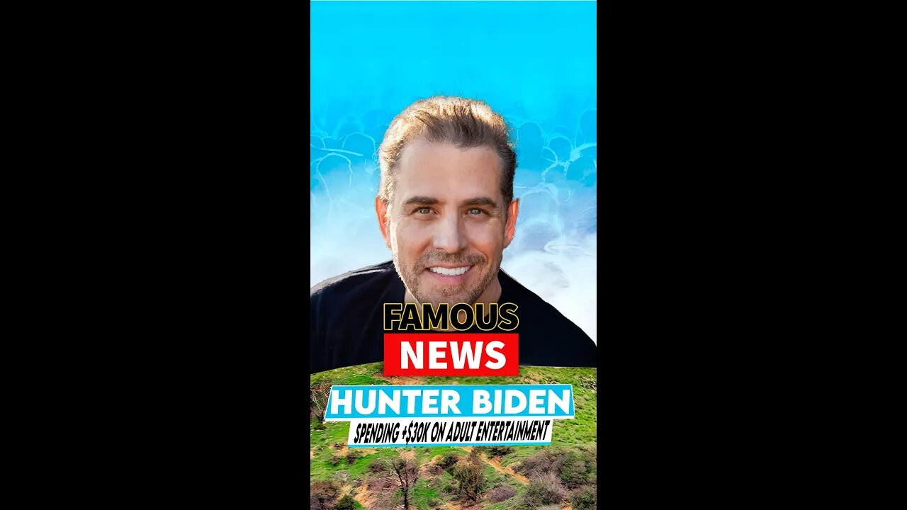 Hunter Biden EXPOSED For Spending +$30K On Adult Entertainment | Famous News