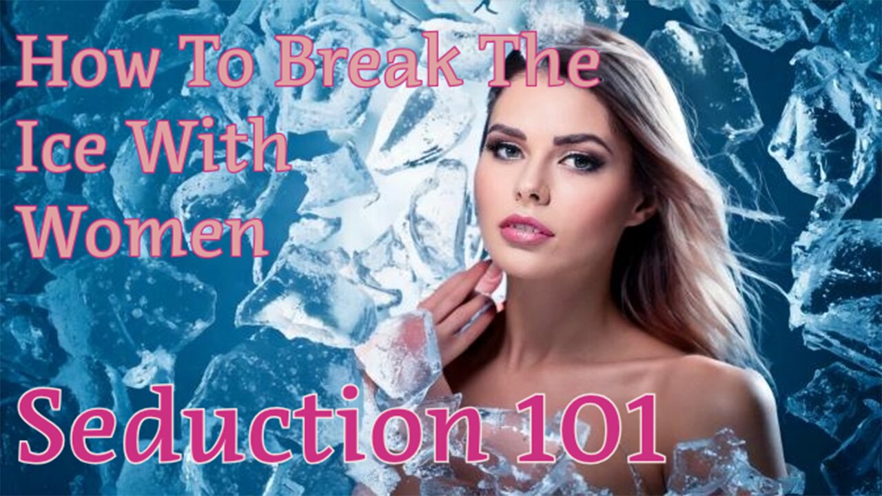 How To Break The Ice With Women