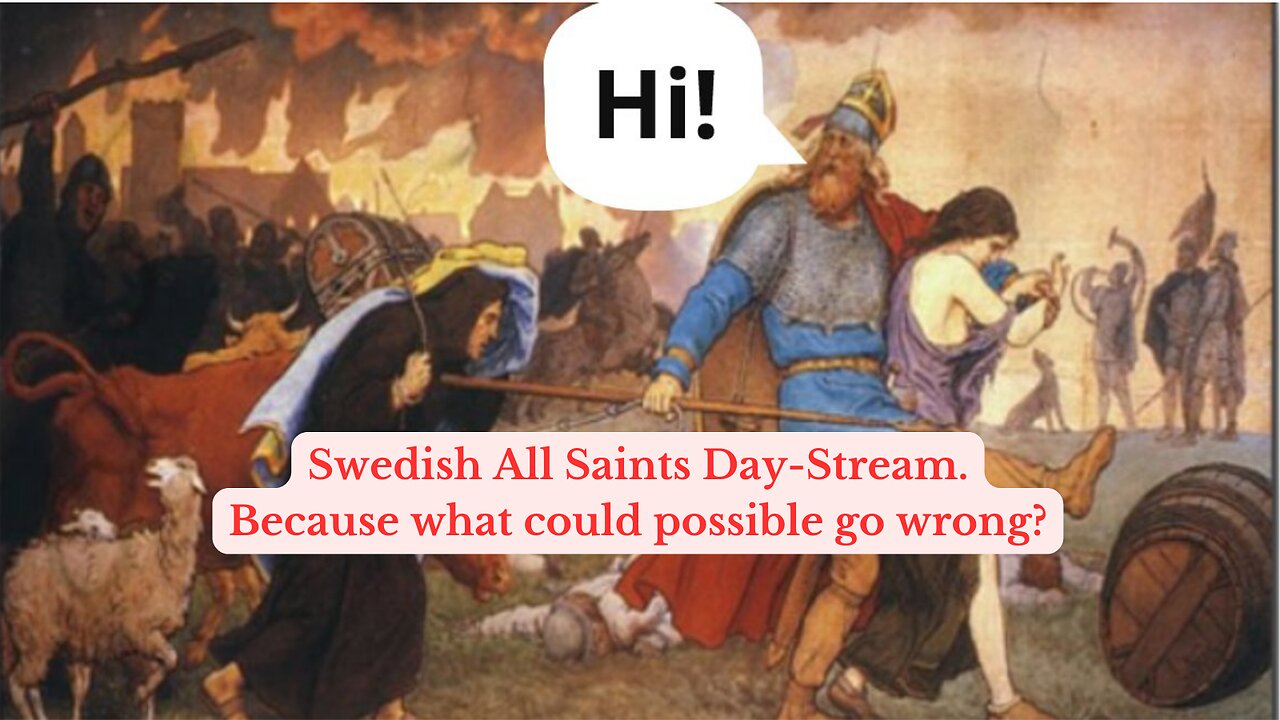 (Charity-Stream) Swedish All Saints Day-stream. Because what could possible go wrong?