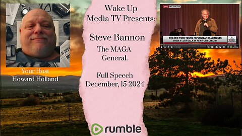 Wake up Media TV: Presents Steve Bannon MAGA General full speech