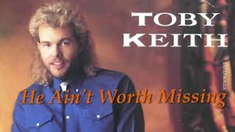 Toby Keith - He Ain't Worth Missing