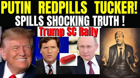 Putin Redpills Tucker - Trump SC Rally Feb 12.